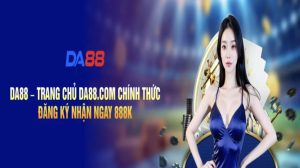 Cập nhật link truy cập DA88 chính thống