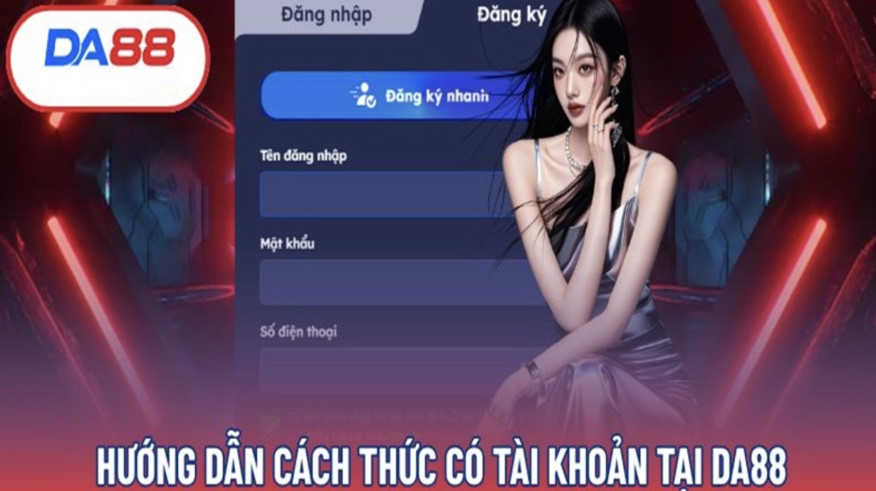 Hướng dẫn các bước tạo tài khoản DA88